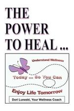 The Power to Heal: On All Levels: Spiritual, Mental, Emotional, Physical