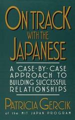 On Track with the Japanese: A Case-by-case Approach to Building Successful Relationships