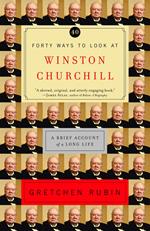 Forty Ways to Look at Winston Churchill