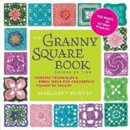 The Granny Square Book, Second Edition: Timeless Techniques and Fresh Ideas for Crocheting Square by Square--Now with 100 Motifs and 25 All New Projects!