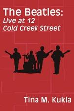 The Beatles: Live at 12 Cold Creek Street
