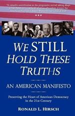 We STILL Hold These Truths: An American Manifesto