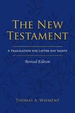 The New Testament: A Translation for Latter-day Saints, Revised Edition