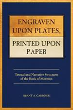 Engraven Upon Plates, Printed Upon Paper: Textual and Narrative Structures of the Book of Mormon