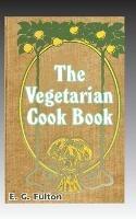 Vegetarian Cook Book: Substitutes for Flesh Foods
