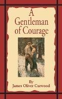 A Gentleman of Courage: A Novel of the Wilderness