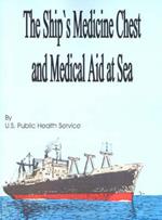 The Ship's Medicine Chest and Medical Aid at Sea