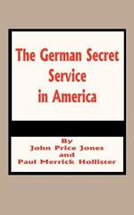 The German Secret Service in America