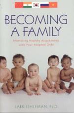 Becoming a Family: Promoting Healthy Attachments with Your Adopted Child