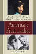 America's First Ladies: Their Uncommon Wisdom, from Martha Washington to Laura Bush