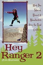 Hey Ranger 2: More True Tales of Humor & Misadventure from the Great Outdoors