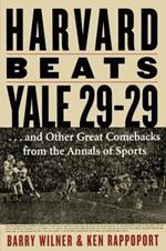 Harvard Beats Yale 29-29: ...and Other Great Comebacks from the Annals of Sports