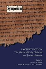 Ancient Fiction: The Matrix of Early Christian and Jewish Narrative