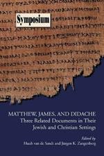 Matthew, James, and Didache: Three Related Documents in Their Jewish and Christian Settings