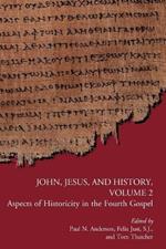 John, Jesus, and History, Volume 2: Aspects of Historicity in the Fourth Gospel