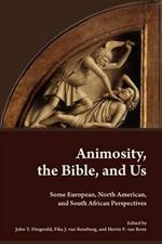 Animosity, the Bible, and Us: Some European, North American, and South African Perspectives