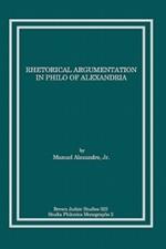 Rhetorical Argumentation in Philo of Alexandria