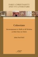 Colossians: Encouragement to Walk in All Wisdom as Holy Ones in Christ