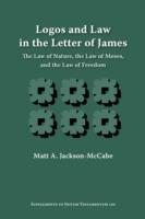 Logos and Law in the Letter of James: The Law of Nature, the Law of Moses, and the Law of Freedom