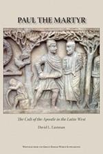 Paul the Martyr: The Cult of the Apostle in the Latin West