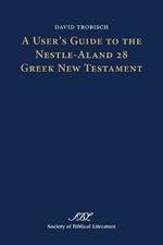 A User's Guide to the Nestle-Aland 28 Greek New Testament