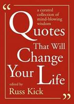 Quotes That Will Change Your Life: A Curated Collection of Mind-Blowing Wisdom