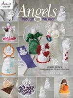 Angels Through The Year: 12 Angelic Designs Made Using Size 10 Crochet Cotton!