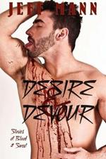 Desire & Devour: Stories of Blood & Sweat