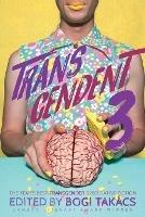 Transcendent 3: The Year's Best Transgender Themed Speculative Fiction