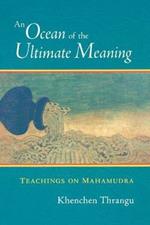 An Ocean of the Ultimate Meaning: Teachings on Mahamudra