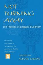 Not Turning Away: The Practice of Engaged Buddhism