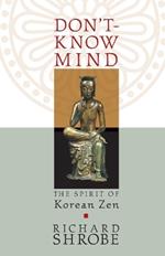 Don't-Know Mind: The Spirit of Korean Zen