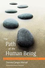 The Path of the Human Being: Zen Teachings on the Bodhisattva Way