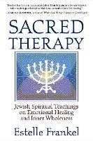 Sacred Therapy: Jewish Spiritual Teachings on Emotional Healing and Inner Wholeness