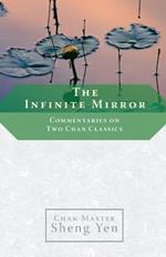 The Infinite Mirror: Commentaries on Two Chan Classics