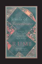 Jewels of Remembrance: A Daybook of Spiritual Guidance Containing 365 Selections From the Wisdom of Rumi