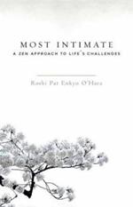 Most Intimate: A Zen Approach to Life's Challenges