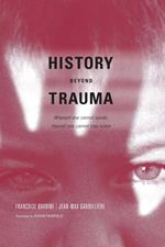 History Beyond Trauma