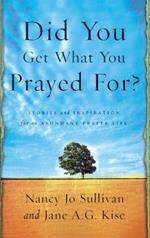 Did you Get What you Prayed For?: Keys to an Abundant Prayer Life