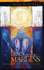 Jesus in the Margins: Finding God in the Places We Ignore