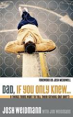 Dad, If you Only Knew: 8 Things Teens Want to Tell Their Fathers (But Don't)