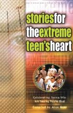 Stories for the Extreme Teen's Heart: Over 100 Stories to Touch your Heart