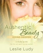 Authentic Beauty (Study Guide): Going Deeper: An In-Depth Study Guide for the Set-Apart Young Woman