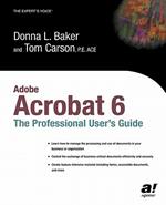 Adobe Acrobat 6: The Professional User's Guide