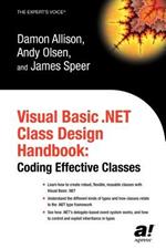 Visual Basic .NET Class Design Handbook: Coding Effective Classes