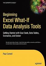 Beginning Excel What-If Data Analysis Tools: Getting Started with Goal Seek, Data Tables, Scenarios, and Solver