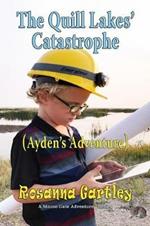 Cleaning Up The Quill Lakes' Catastrophe: (Ayden's Adventure)