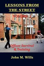 Lessons from the Street Volume I: Officer Survival & Training