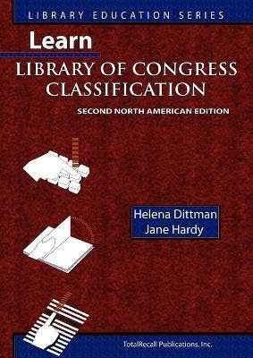 Learn Library of Congress Classification, Second North American Edition (Library Education Series) - Helena, Dittman,Jane, Hardy - cover