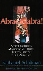 Abracadabra: Secret Methods Magicians and Others Use to Deceive Their Audience